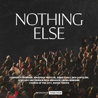 Nothing Else by Worship Together