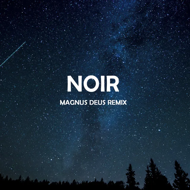 NOIR (Magnus Deus Remix)