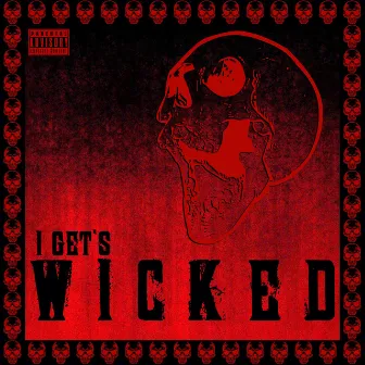 I Get's Wicked by Zodeak