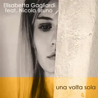 Una volta sola (feat. Nicola Bruno) by Elisabetta Gagliardi