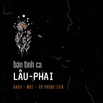 bản tình ca LÂU-PHAI (feat. MGT, Vũ Phụng Tiên) by Hagii