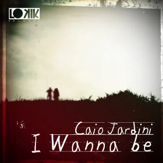 I Wanna Be Ep by Caio Jardini