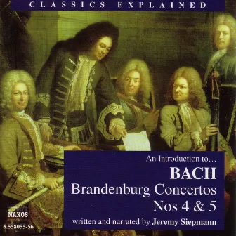 Classics Explained: Bach, J.S. - Brandenburg Concertos Nos 4 & 5 (Siepmann) by Jeremy Siepmann