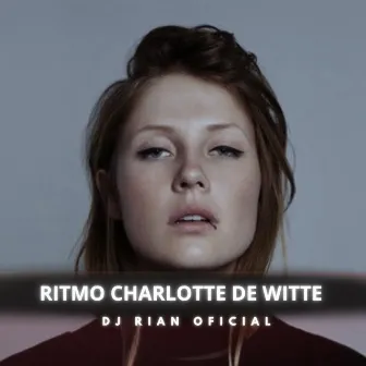 RITMO CHARLOTTE DE WITTE by DJ RIAN OFICIAL