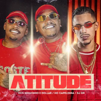 Atitude by MCs Neguinho e Dollar