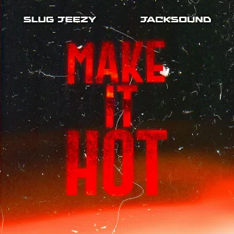 Make It Hot by Jacksound