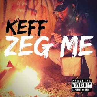 Zeg Me by Keff