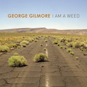 I Am a Weed by George Gilmore