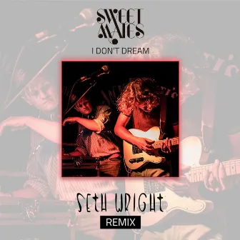 I Don't Dream (Seth Wright Remix) by Seth Wright