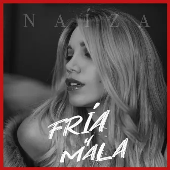 Fría Y Mala by NAIZA