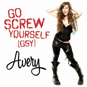 Go Screw Yourself (GSY) by Avery