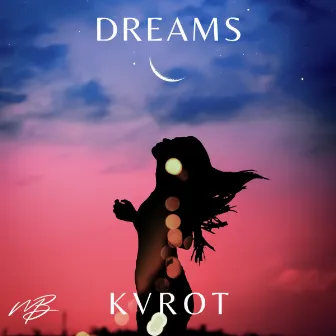 Dreams by KVROT