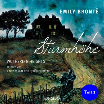 Sturmhöhe - Wuthering Heights, Teil 1 by Emily Brontë