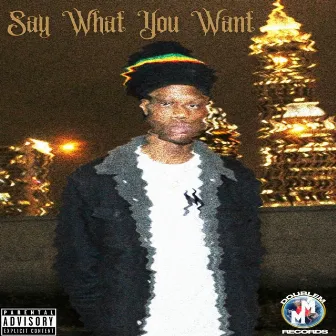 Say What You Want by Shorty Mac