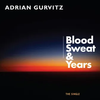 Blood Sweat & Years by Adrian Gurvitz