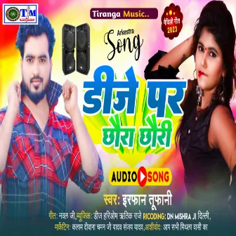 Dj Pe Chauda Chaudi (Maithili) by Irfan Tufani