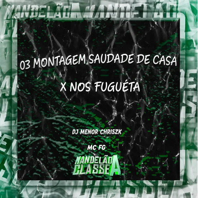 03 Montagem Saudade de Casa X nos Fuguéta