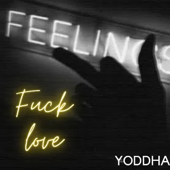 Fuck love by YODDHA RAPPER