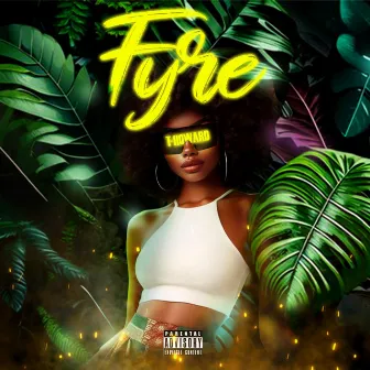 Fyre by T-Howard