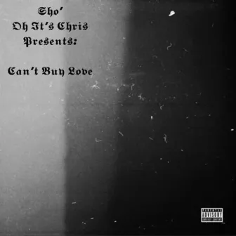 Sho' & Oh It's Chris Presents: Can't Buy Love by Oh It's Chris