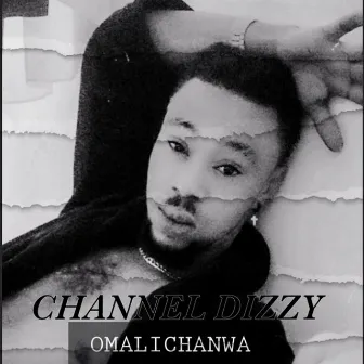 Omalichanwa by Channel Dizzy