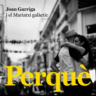 Perquè by Joan Garriga i el Mariatxi galàctic