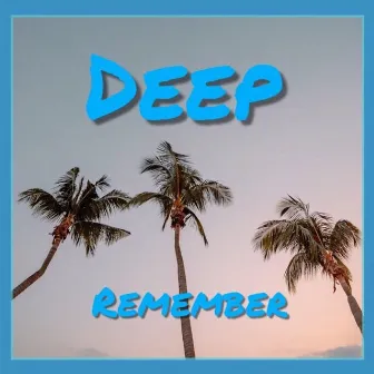 Remember by Deep