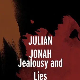 Jealousy and Lies by Julian Jonah