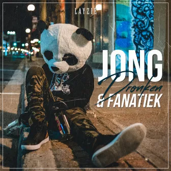 Jong, Dronken & Fanatiek by Layzie