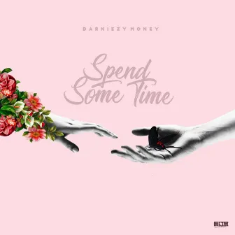 Spend Some Time by Darniezy Money