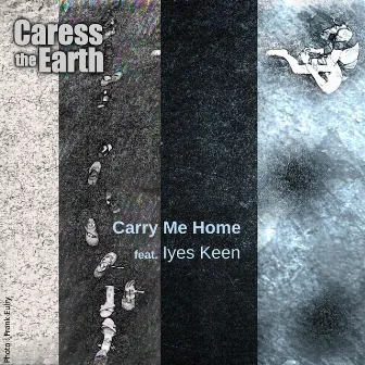 Carry Me Home by Caress the Earth