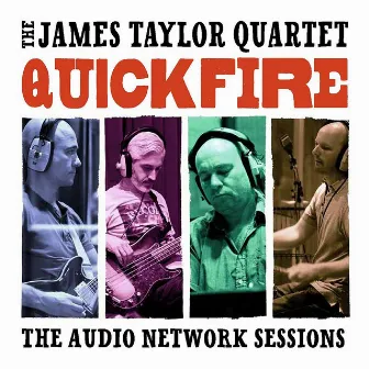 Quick Fire: The Audio Network Sessions (Live) by James Taylor Quartet