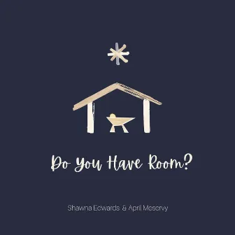 Do You Have Room? by Shawna Edwards