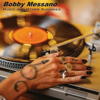 Music and Other Sundries by Bobby Messano