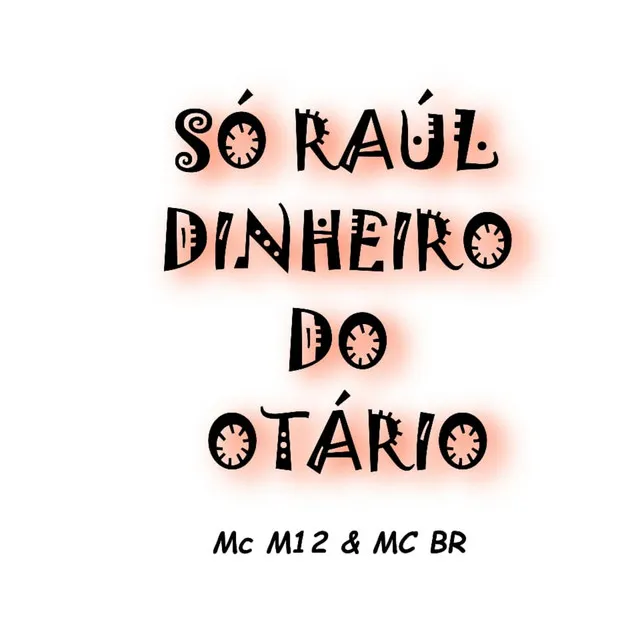 Só Raúl - Dinheiro do Otário