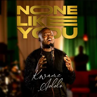 None Like You by Kwame Addo