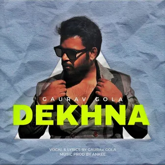 Dekhna by Gaurav Gola