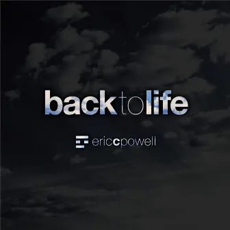 Back to Life by Eric C. Powell