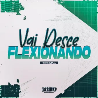 Vai Desce Flexionando by DJ Keridinho