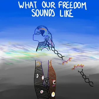 What Our Freedom Sounds Like by Dr. Omekongo Dibinga