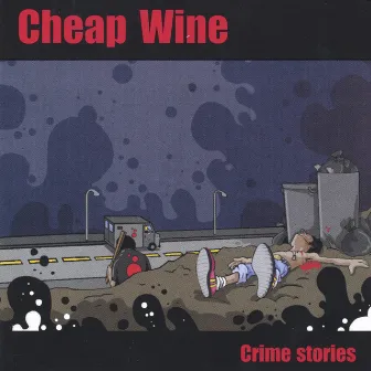 Crime stories by Cheap Wine