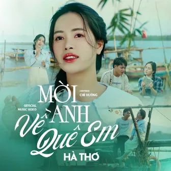 MỜI ANH VỀ QUÊ EM (REMIX) by Chí Hướng