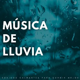 Música De Lluvia: Sonidos Calmantes Para Dormir Mejor by 