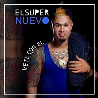 Vete Con El by El Super Nuevo