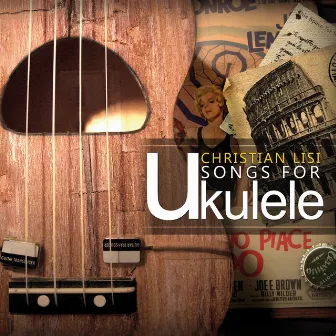 Songs for Ukulele by Christian Lisi