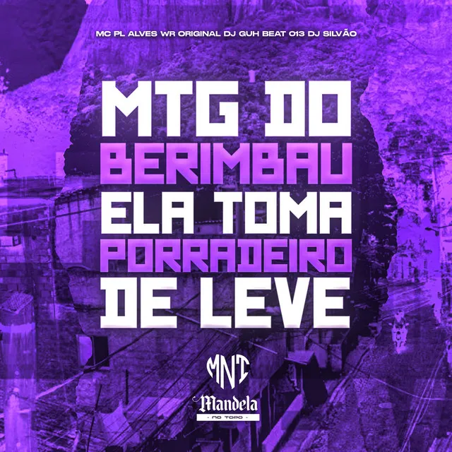 Mtg do Berimbau, Ela Toma Porradeiro de Leve