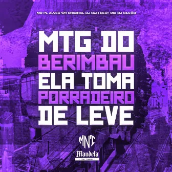 Mtg do Berimbau, Ela Toma Porradeiro de Leve by DJ SILVÃO