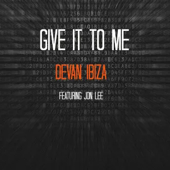 Give It to Me (feat. Jon Lee) by Devan Ibiza