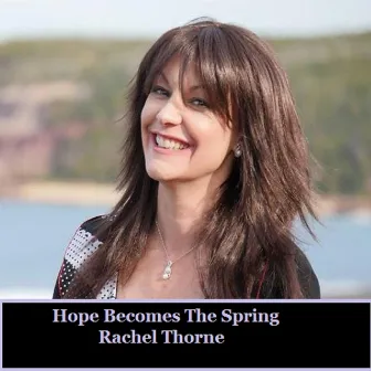 Hope Becomes the Spring by Rachel Thorne