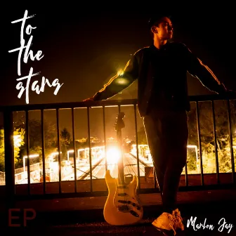 To The Stars by Marlon Jay